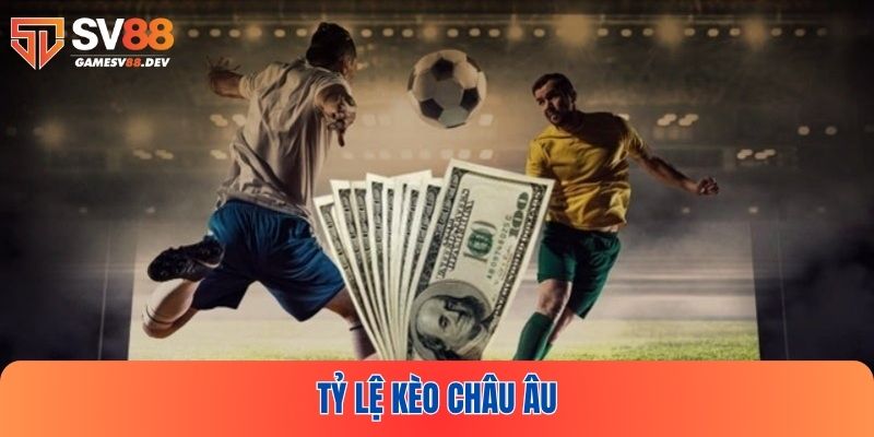 Kèo Châu Âu mang đến những trải nghiệm cá cược đầy hứa hẹn