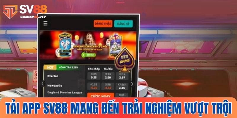 Tải ứng dụng SV88 để có trải nghiệm an toàn và chất lượng