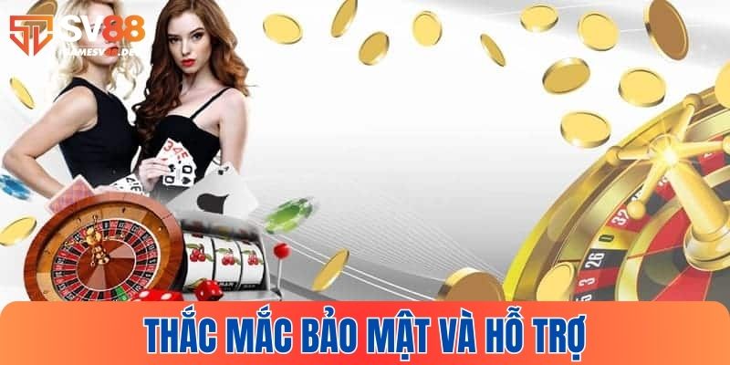Câu hỏi thường gặp về bảo mật và hỗ trợ tại SV88
