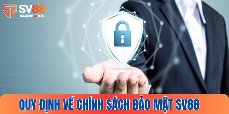 SV88 quy định chi tiết về vấn đề bảo mật