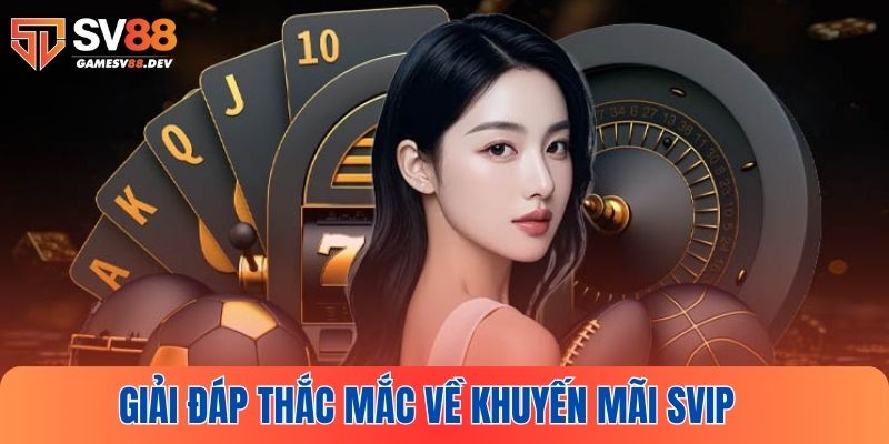 Giải đáp thắc mắc về khuyến mãi VIP từ nhà cái