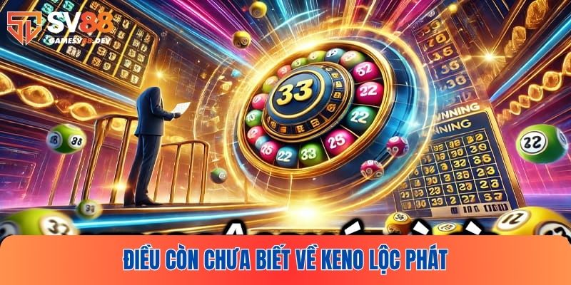 Tổng quan về phiên bản Keno lộc phát