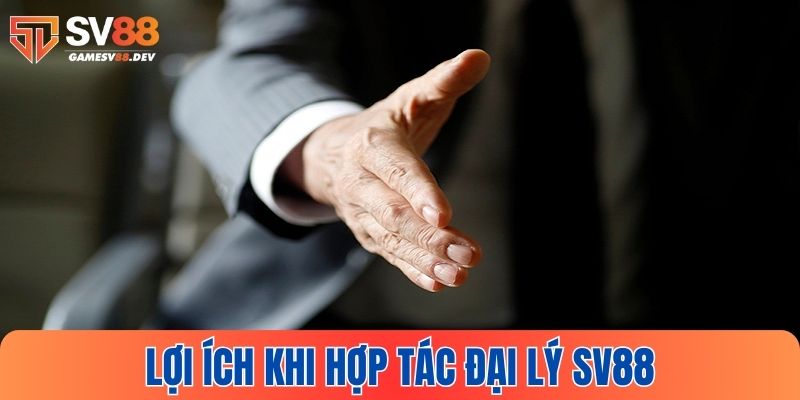 Lợi ích khi hợp tác đại lý SV88
