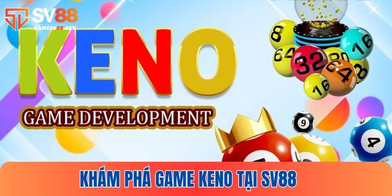 Khám phá game quay số Keno đặc sắc tại SV88