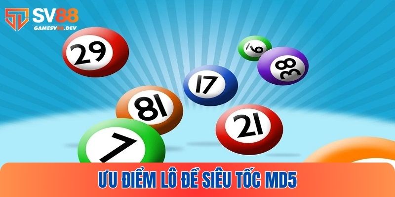 Ưu điểm của lô đề siêu tốc MD5 SV88