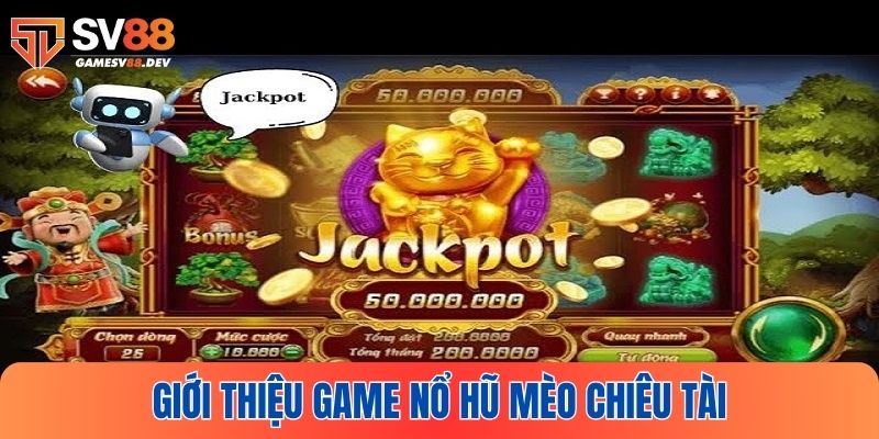 Giới thiệu khái quát nổ hũ Mèo Chiêu Tài tại SV88