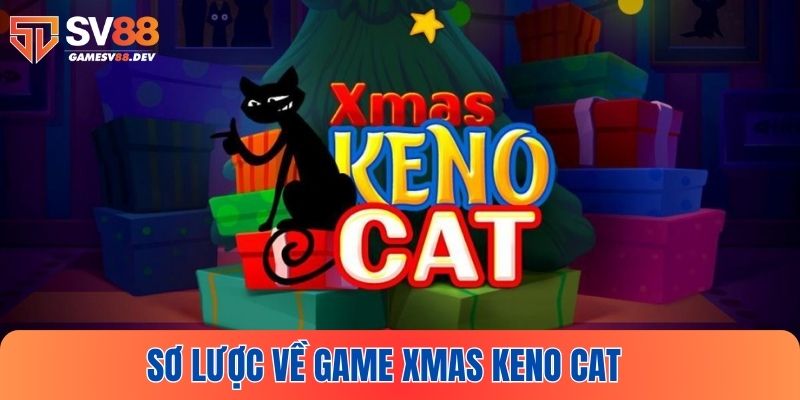 Sơ lược thông tin game Xmas Keno Cat đặc sắc