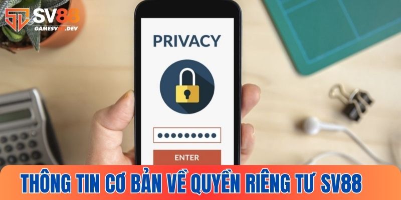 Quyền riêng tư và những nội dung cơ bản nhất